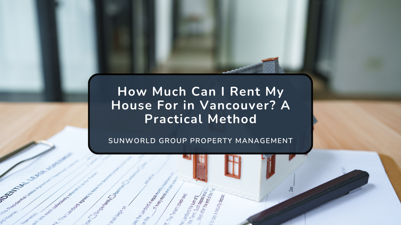 How Much Can I Rent My House For in Vancouver? A Practical Method